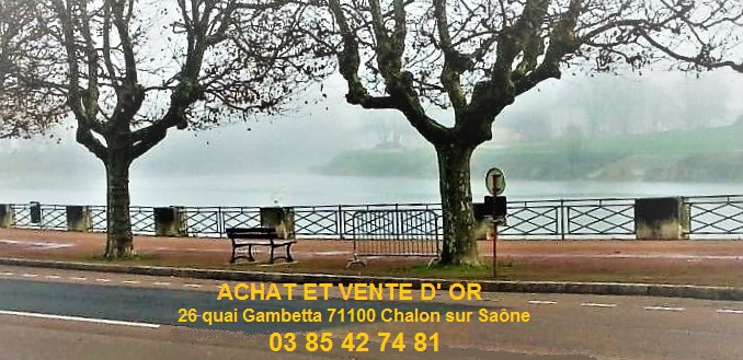 ACHAT OR ET VENTE D OR A CHALON SUR SAÔNE DES LE 3 JANVIER 2017